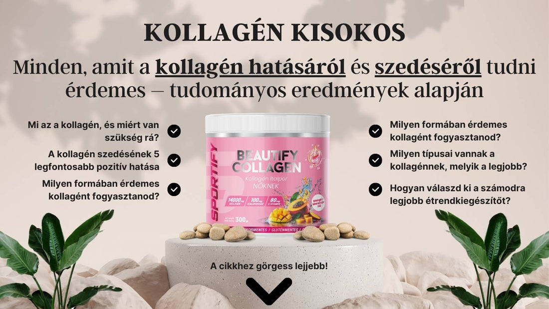 Kollagén Kisokos Minden Amit A Kollagén Hatásairól és Szedéséről Tud Sportify Shop Hu